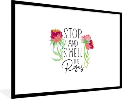 Fotolijst incl. Poster - Spreuken - Stop and smell the roses - Quotes - 120x80 cm - Posterlijst