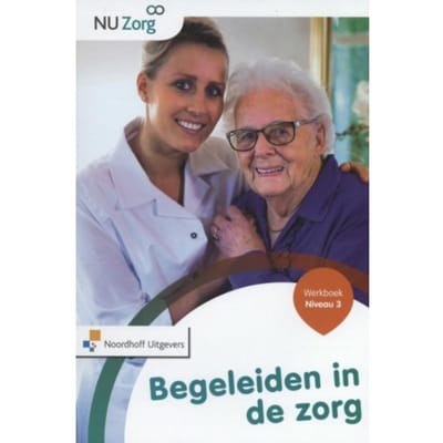 Begeleiden In De Zorg / Niveau 3 / Werkboek - Nu Zorg