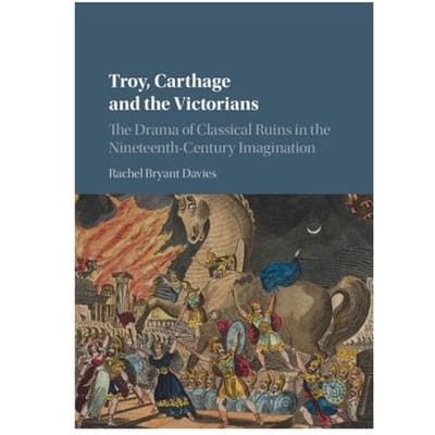 Troy, Carthage And The Victorians - Rachel (University of Durham) Br