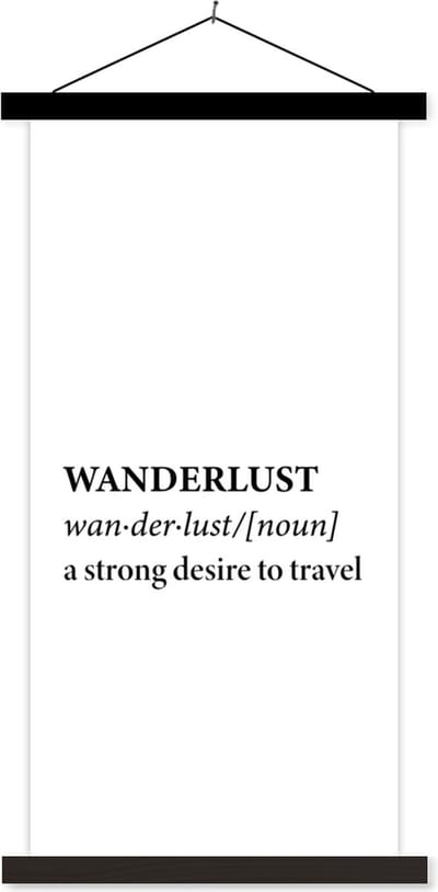 Posterhanger incl. Poster 40x80 cm - Schoolplaat - Spreuken - Quotes - A strong desire to travel - Wanderlust - Textielposter - Zwarte latten