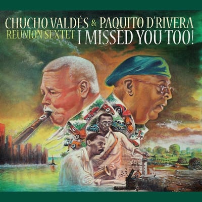 Chucho Valdés & Paquito D'Rivera Reunion Sextet - I Missed You Too! (CD)