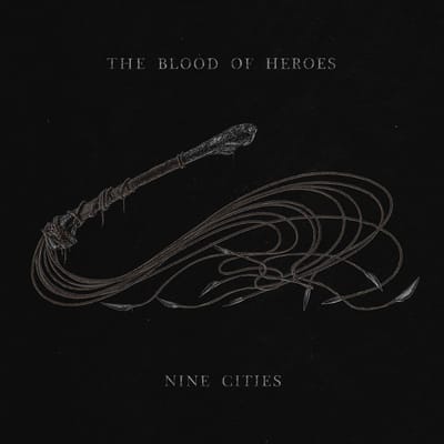 The Blood Of Heroes - Nine Cities (CD)