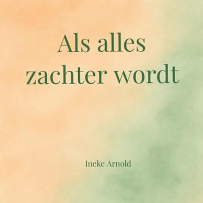 Als Alles Zachter Wordt - Ineke Arnold