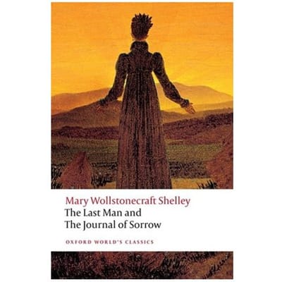 The Last Man And The Journal Of Sorrow - Oxford World's Classics - Mary Wollstonecraft Shelley
