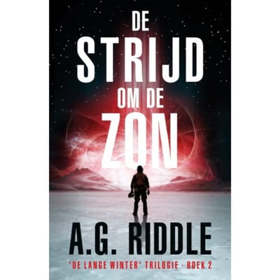 De Strijd Om De Zon - De Lange Winter-Trilogie - A.G. Riddle