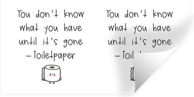 Muurstickers - Sticker Folie - Spreuken - Quotes - You don't know what you have until it's gone - WC papier - Toiletpapier - 40x20 cm - Plakfolie - Muurstickers Kinderkamer - Zelfklevend Behang - Zelfklevend behangpapier - Stickerfolie