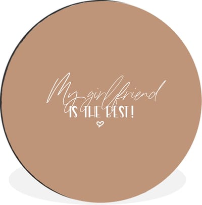 WallCircle - Wandcirkel - Muurcirkel - Vriendin - My girlfriend is the best! - Spreuken - Quotes - Aluminium - Dibond - 30x30 cm - Binnen en Buiten