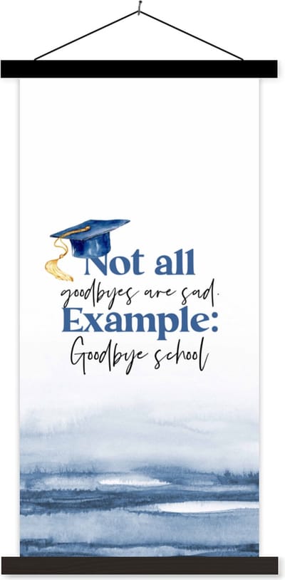 Posterhanger incl. Poster 40x80 cm - Schoolplaat - Quote - Goodbye - School - Textielposter - Zwarte latten