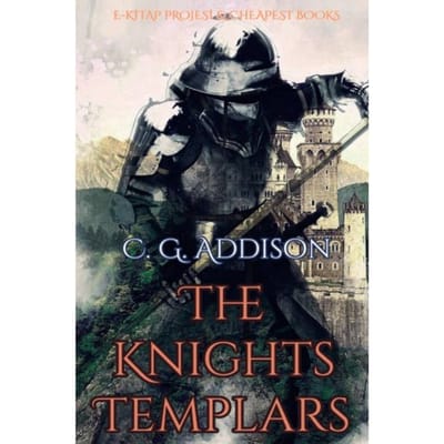 The Knights Templars - C. G. Addison