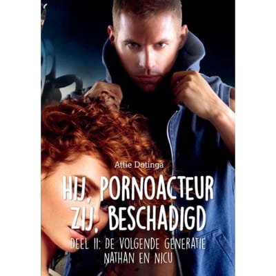Hij Pornoacteur. Zij Beschadigd. / 11 - Attie Dotinga