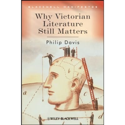 Why Victorian Literature Still Matters - Wiley-Blackwell Manifestos - Philip (University of Liverpool