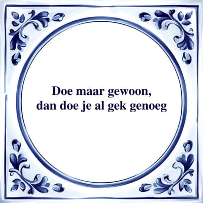 Spreuk Tegel - Dan doe je al Gek Genoeg - Tegeltjeswijsheid - Kado