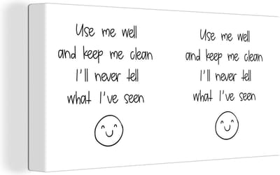 Canvas Schilderij Spreuken - Quotes - Use me well and keep me clean I'll never tell what I've seen - Emoji - 40x20 cm - Wanddecoratie