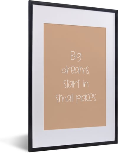 Fotolijst incl. Poster - Spreuken - Quotes - Big dreams start in small places - Dromen - Droom - 40x60 cm - Posterlijst