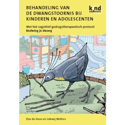 Behandeling Van De Dwangstoornis Bij Kinderen En Adolescenten - Kind En Adolescent Praktijkreeks - E. de Haan