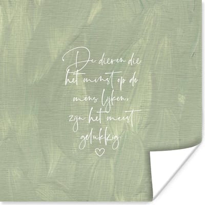 Poster Quotes - Spreuken - Dieren die het minst op de mens lijken - Dier - 100x100 cm XXL
