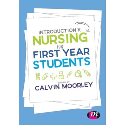 Introduction To Nursing For First Year Students - Moorley, Calvin