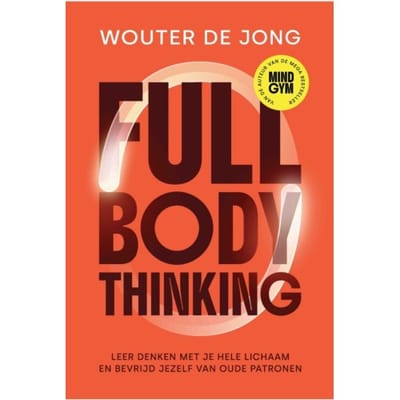 Full Body Thinking - Wouter de Jong