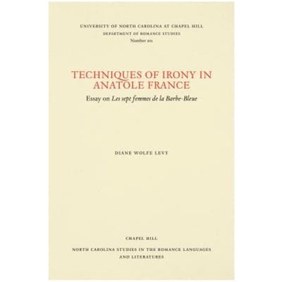 Techniques Of Irony In Anatole France - Levy, Diane Wolfe