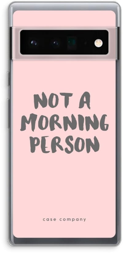 Case Company® - Hoesje geschikt voor Google Pixel 6 Pro hoesje - Morning person - Soft Cover Telefoonhoesje - Bescherming aan alle Kanten en Schermrand