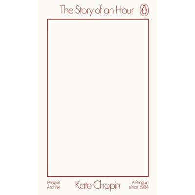 The Story Of An Hour - Penguin Archive - Kate Chopin