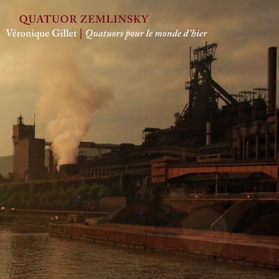 Quatuor Zemlinsky - Véronique Gillet: Quatuors Pour Le Monde d'hier (CD)