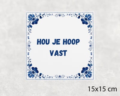 Spreuk tegel 15x15 cm Hou je hoop vast