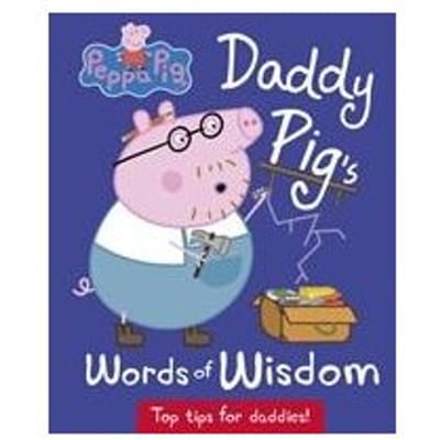 Peppa Pig: Daddy Pig's Words Of Wisdom - Peppa Pig