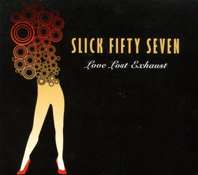 Slick Fifty Seven - Love Lost Exhaust (CD)