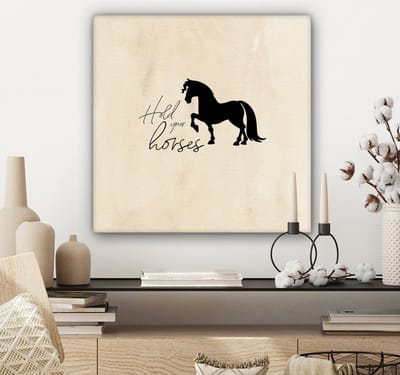 Canvas Schilderij Paarden - Quotes - Spreuken - Hold your horses - 50x50 cm - Wanddecoratie