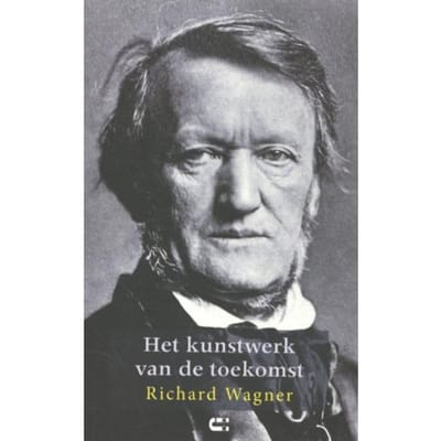 Het Kunstwerk Van De Toekomst - Richard Wagner