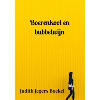 Boerenkool En Bubbelwijn - Judith Jegers Boekel