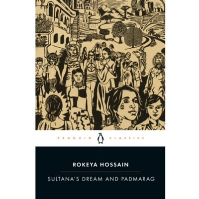 Sultana's Dream And Padmarag - Rokeya Hossain
