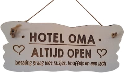 spreukenbord Tekstbord : Hotel Oma, altijd open. moederdag cadeau "Hotel Oma – Altijd Open! | Verras Haar met dit Lieve Moederdagcadeau" "Welkom bij Hotel Oma: Altijd Open voor Knuffels en Liefde! | Moederdagtip" Emotioneel: