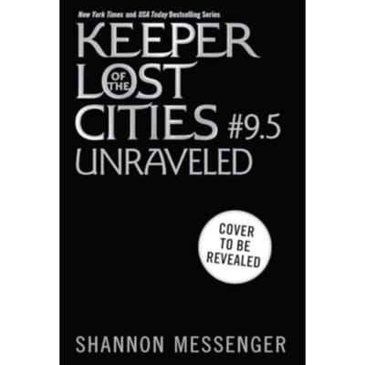 Unraveled Book 9.5 - Keeper Of The Lost Cities - Shannon Messenger