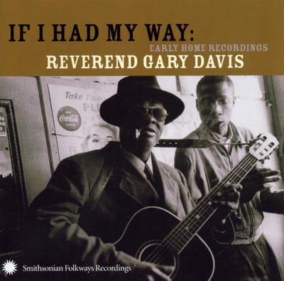 Rev. Gary Davis - If I Had My Way: Early Home Recordings (CD)