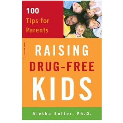 Raising Drug-Free Kids - Solter, Aletha, Ph.D.