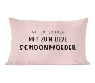 Sierkussens - Kussentjes Woonkamer - 50x30 cm - Wat bof ik toch met zo'n lieve schoonmoeder - Spreuken - Schoonmoeder - Quotes