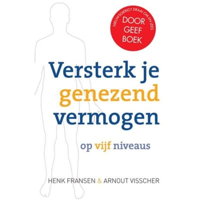 Versterk Je Genezend Vermogen Op Vijf Niveaus - Henk Fransen