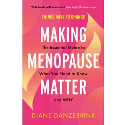 Making Menopause Matter - Diane Danzebrink