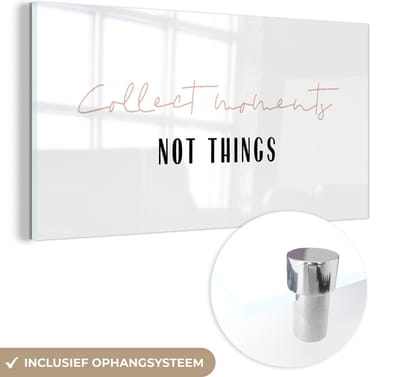 MuchoWow® Glasschilderij 40x20 cm - Schilderij acrylglas - Tekst - Collect moments not things - Quotes - Foto op glas - Schilderijen