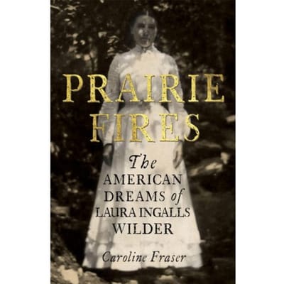 Prairie Fires - Caroline Fraser