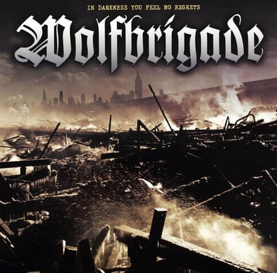 Wolfbrigade - In Darkness You Feel No Regrets