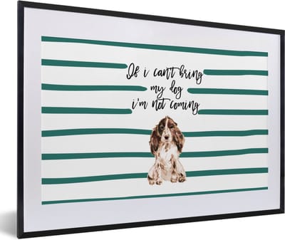 Fotolijst incl. Poster - Quotes - Spreuken - If I can't bring my dog I'm not coming - Honden - 60x40 cm - Posterlijst