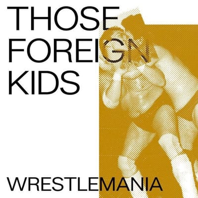 Those Foreign Kids - Wrestlemania (MC)