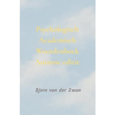 Psychologisch Academisch Woordenboek Autisme Editie - Bjorn Van der Zwan