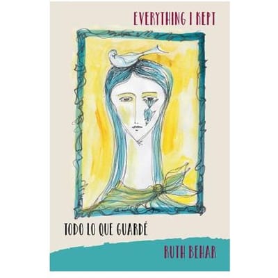 Everything I Kept - Todo Lo Que Guarde - Ruth Behar