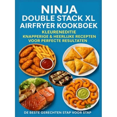 Ninja Double Stack Xl Airfryer Kookboek - Kleureneditie Knapperige & Heerlijke Recepten Voor - Elin Leckerschmaus