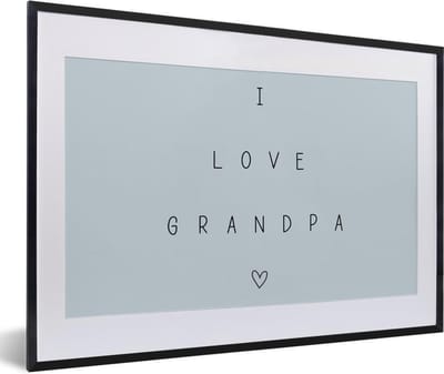 Fotolijst incl. Poster - Opa - Vaderdag - I love grandpa - Quotes - Spreuken - 60x40 cm - Posterlijst
