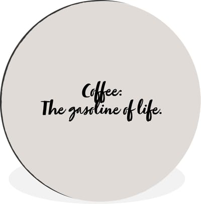 WallCircle - Wandcirkel - Muurcirkel - Quotes - Spreuken - Koffie - Coffee: The gasoline of life - Aluminium - Dibond - 140x140 cm - Binnen en Buiten